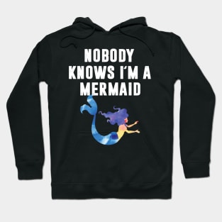 Nobody Knows I'm A Mermaid Hoodie